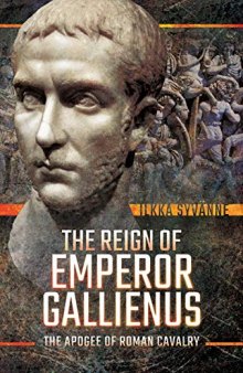 The Reign of Emperor Gallienus: The Apogee of Roman Cavalry