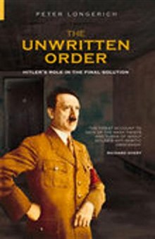 The Unwritten Order: Hitler’s Role in the Final Solution