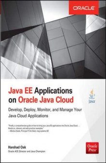 Java Ee Applications on Oracle Java Cloud: Develop, Deploy, Monitor, and Manage Your Java Cloud Applications: Develop, Deploy, Monitor, and Manage Your Java Cloud Applications