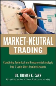 Market-Neutral Trading: 8 Buy + Hedge Trading Strategies for Making Money in Bull and Bear Markets