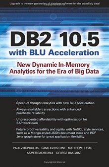 DB2 10.5 with Blu Acceleration: New Dynamic In-Memory Analytics for the Era of Big Data