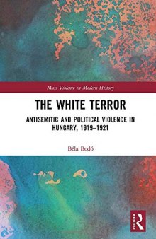 The White Terror: Antisemitic and Political Violence in Hungary, 1919–1921