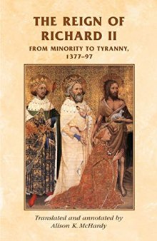 The Reign of Richard II: From Minority to Tyranny 1377-97