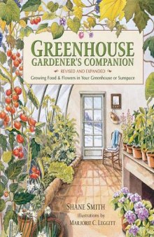 Greenhouse Gardener’s Companion, Revised: Growing Food Flowers in Your Greenhouse or Sunspace