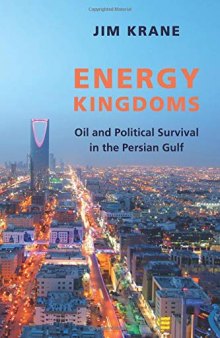 Energy Kingdoms: Oil and Political Survival in the Persian Gulf