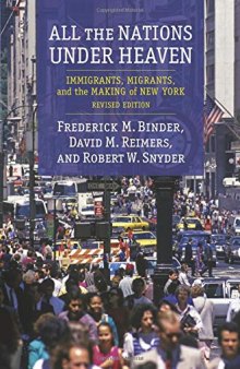All the Nations Under Heaven: Immigrants, Migrants, and the Making of New York, Revised Edition