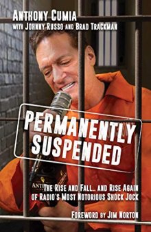 Permanently Suspended: The Rise and Fall... and Rise Again of Radio’s Most Notorious Shock Jock