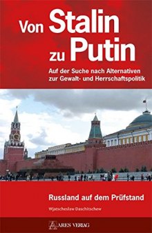Von Stalin zu Putin: Auf der Suche nach Alternativen zur Gewalt- und Herrschaftspolitik - Russland auf dem Prüfstand