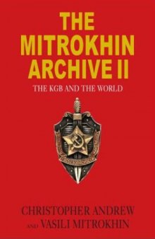 The Mitrokhin Archive II: The KGB in the World