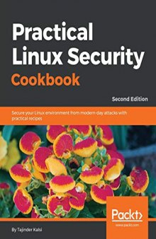 Practical Linux Security Cookbook: Secure Your Linux Environment From Modern-Day Attacks With Practical Recipes (2nd Ed.)