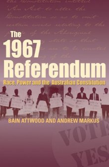 The 1967 referendum : race, power and the Australian Constitution