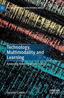 Technology, Multimodality and Learning: Analyzing Meaning across Scales