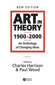 Art in Theory, 1900–2000: An Anthology of Changing Ideas