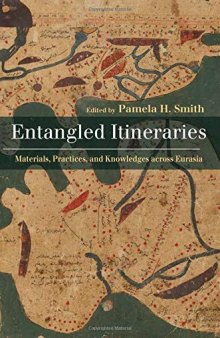 Entangled Itineraries: Materials, Practices, and Knowledges across Eurasia