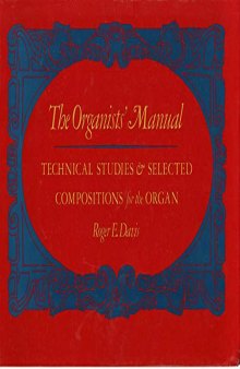 The Organists’ Manual: Technical Studies and Selected Compositions for the Organ