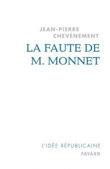 La faute de M. Monnet : La République et l’Europe