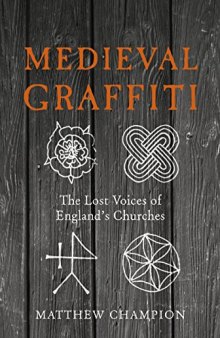 Medieval Graffiti: The Lost Voices of England’s Churches