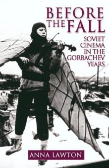 Before the Fall: Soviet Cinema in the Gorbachev Years