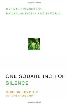 One Square Inch of Silence: One Man’s Search for Natural Silence in a Noisy World