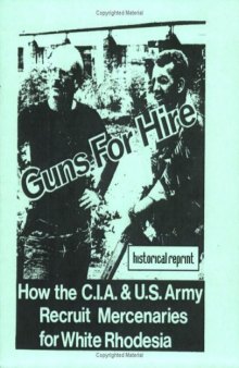 Guns For Hire: How The C.I.A. & U.S. Army Recruit Mercenaries for White Rhodesia