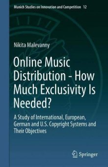 Online Music Distribution - How Much Exclusivity Is Needed? : A Study Of International, European, German And U.S. Copyright Systems And Their Objectives