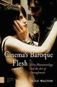 Cinema’s Baroque Flesh: Film, Phenomenology and the Art of Entanglement