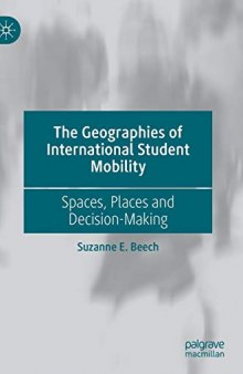 The Geographies of International Student Mobility: Spaces, Places and Decision-Making