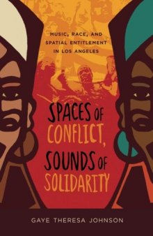 Spaces of Conflict, Sounds of Solidarity: Music, Race, and Spatial Entitlement in Los Angeles