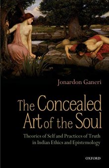 The Concealed Art of the Soul: Theories of Self and Practices of Truth in Indian Ethics and Epistemology