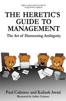 The Heretic’s Guide to Management: The Art of Harnessing Ambiguity