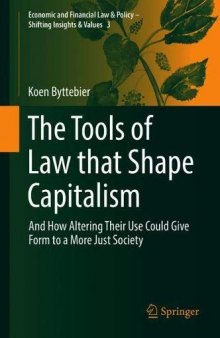 The Tools Of Law That Shape Capitalism: And How Altering Their Use Could Give Form To A More Just Society