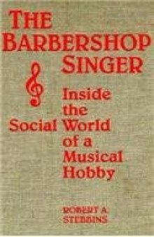 The Barbershop Singer: Inside the Social World of a Musical Hobby