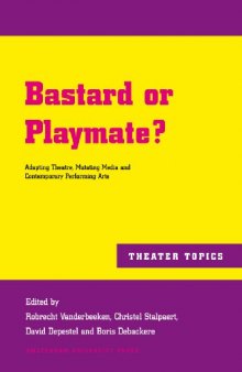 Bastard or Playmate?: Adapting Theatre, Mutating Media and Contemporary Performing Arts