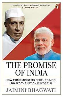 The Promise of India: How Prime Ministers Nehru to Modi Shaped the Nation (1947–2019)