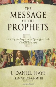 The message of the Prophets : a survey of the prophetic and apocalyptic books of the Old Testament