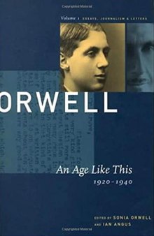 George Orwell: An Age Like This 1920-1940: The Collected Essays, Journalism & Letters