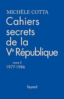 Cahiers secrets de la Ve République : Tome 2, 1977-1986