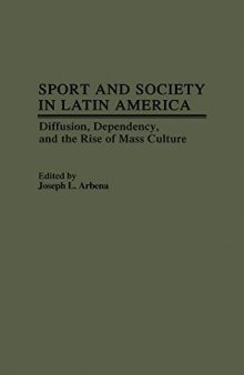 Sport and Society in Latin America: Diffusion, Dependency, and the Rise of Mass Culture