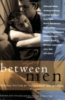 Between Men (Original Fiction by Today’s Best Gay Writers)
