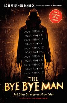 The Bye Bye Man: And Other Strange-But-True Tales of the United States of America