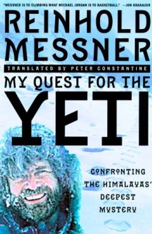My Quest for the Yeti: Confronting the Himalayas’ Deepest Mystery