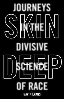 Skin Deep: Journeys In The Divisive Science Of Race