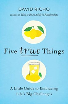 Five True Things: A Little Guide to Embracing Life’s Big Challenges