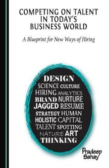 Competing on Talent in Today’s Business World: A Blueprint for New Ways of Hiring