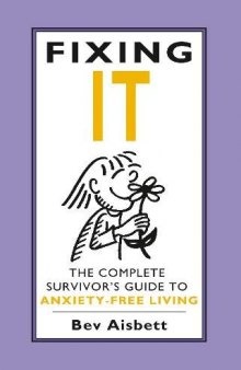 Fixing It: The Complete Survivor’s Guide To Anxiety-Free Living