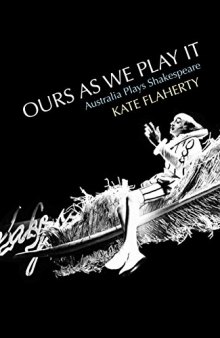 Ours As We Play It: Australia Plays Shakespeare