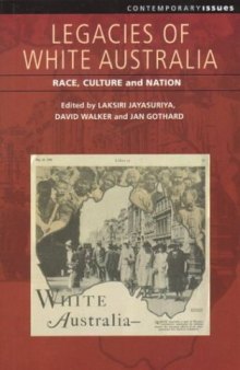 Legacies of White Australia: Race, Culture and Nation