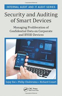 Security and Auditing of Smart Devices: Managing Proliferation of Confidential Data on Corporate and BYOD Devices
