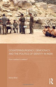Counterinsurgency, Democracy, and the Politics of Identity in India: From Warfare to Welfare?