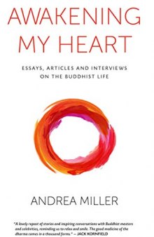 Awakening My Heart: Essays, Articles and Interviews on the Buddhist Life